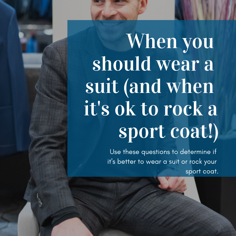 When you should wear a suit (and when it's ok to rock a sport coat!)