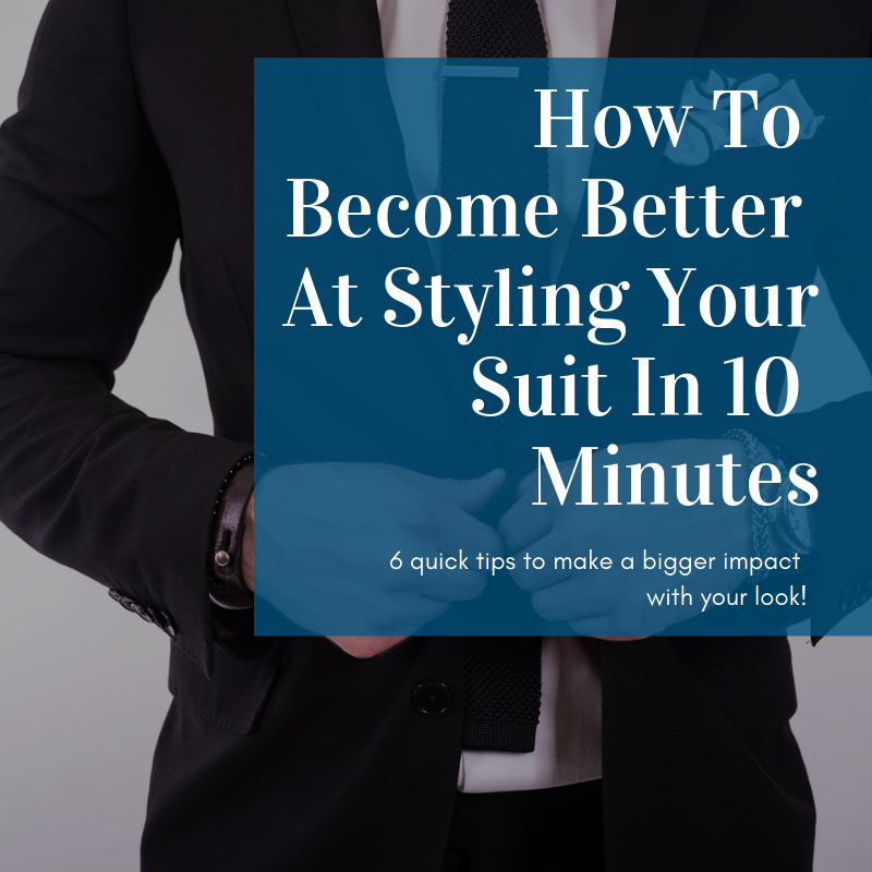 How To Become Better At Styling Your Suit In 10 Minutes