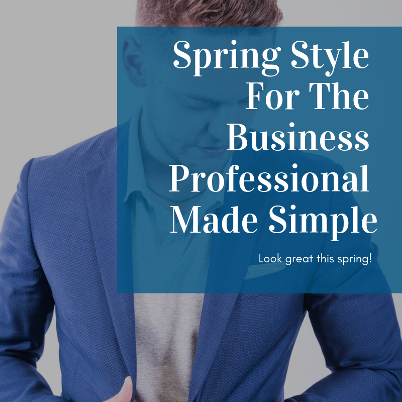Spring Style For The Business Professional Made Simple
