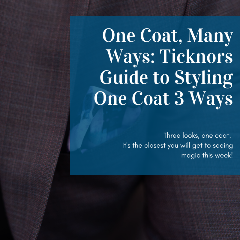 One Coat, Many Ways: Ticknors Guide to Styling One Coat 3 Ways