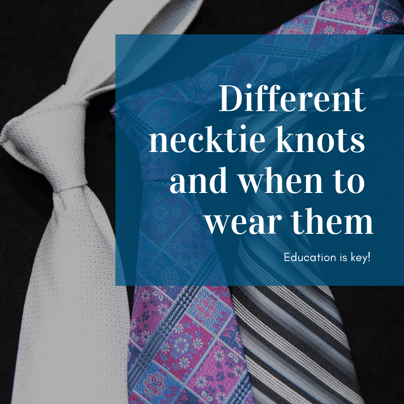 Necktie knots: what you need to know to dress your best for any occasion.